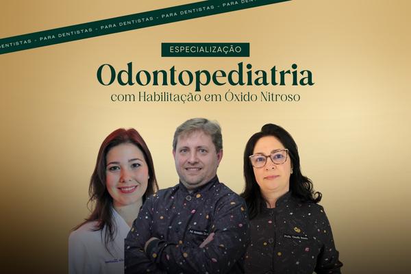 Imagem do curso: Especialização em Odontopediatria com Habilitação em Óxido Nitroso - 9ª turma